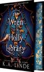 K. A. Linde: The Wren in the Holly Library (Deluxe Limited Edition), Buch