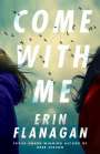 Erin Flanagan: Come with Me, Buch