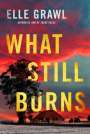 Elle Grawl: What Still Burns, Buch