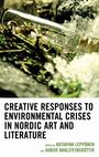 „Creative Responses to Environmental Crises in Nordic Art and Literature“, herausgegeben von Katarina Leppänen und Auður Aðalsteinsdóttir. Darauf liegt eine Glasflasche in Pflanzen und Erde.