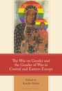 The War on Gender and the Gender of War in Central and Eastern Europe, Buch