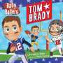 Bernadette Baillie: Baby Ballers: Tom Brady, Buch