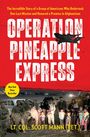 Scott Mann: Operation Pineapple Express: The Incredible Story of a Group of Americans Who Undertook One Last Mission and Honored a Promise in Afghanistan, Buch