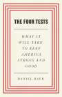 Daniel Baer: The Four Tests: What It Will Take to Keep America Strong and Good, Buch