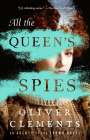 Oliver Clements: All the Queen's Spies, Buch