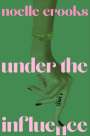 Noelle Crooks: Under the Influence, Buch