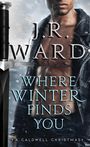 „J.R. Ward. Where Winter Finds You. A Caldwell Christmas.“ Ein muskulöser Mann in Lederjacke, Schwert am Rand.