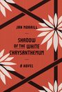 Jan Morrill: Shadow of the White Chrysanthemum, Buch