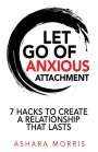 Ashara Morris: Let Go of Anxious Attachment, Buch