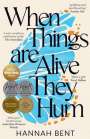 Hannah Bent: When Things Are Alive They Hum, Buch