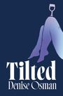 „Tilted“ und „Denise Osman“ in großer, weißer Schrift. Illustration: Beine mit Weinglas obenauf.