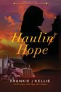 Oberer Text: "Book One of the Maple Mountain Hope Series". Titel: "Haulin' Hope". Autor: "Frankie J Kellie". Silhouetten zweier Menschen vor Sonnenuntergang, ein LKW im Vordergrund.