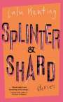 Lulu Keating: Splinter & Shard, Buch