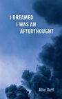 Allie Duff: I Dreamed I Was an Afterthought, Buch