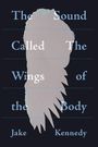 "The Sound Called The Wings of the Body" und "Jake Kennedy" in blau und weiß. Ein abstraktes, federförmiges Design in der Mitte.
