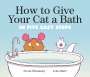 Nicola Winstanley: How to Give Your Cat a Bath: In Five Easy Steps, Buch