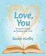 Sarah Hanley: Love, You, Buch