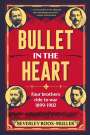Beverley Roos-Muller: BULLET IN THE HEART - Four Brothers ride to war 1899-1902, Buch