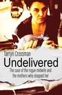 „Tarryn Crossman, Undelivered: The case of the rogue midwife and the mothers who stopped her.“ Frau mit entschlossenem Blick.