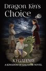 Text: "Dragon Kin's Choice", "Jo Gatenby", "A Kingdom of Galahar Novel". Illustration: Junge mit grünem Drachen, zwei Männer, nächtliche Berge.