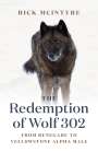 Rick McIntyre: The Redemption of Wolf 302, Buch