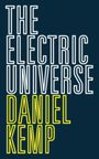 Text: "THE ELECTRIC UNIVERSE DANIEL KEMP" in großen Buchstaben. Schwarzer Hintergrund, weiße und gelbe Schrift.