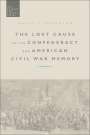 David J Anderson: The Lost Cause of the Confederacy and American Civil War Memory, Buch