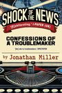"SHOCK OF THE NEWS" in großer Schrift, "Confessions of a Troublemaker" und "by Jonathan Miller". Im Hintergrund eine Schreibmaschine.