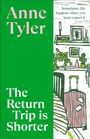 "Anne Tyler. The Return Trip is Shorter. Sometimes life happens when you least expect it." Illustration: Zimmer mit Koffer.