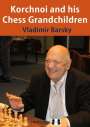 Vladimir Barsky: Korchnoi and His Chess Grandchildren, Buch