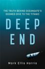 Text: "THE TRUTH BEHIND OCEANGATE'S DOOMED DIVE TO THE TITANIC" und "DEEP END". Unten ist ein kleines U-Boot zu sehen.