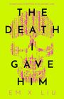 Em X. Liu: The Death I Gave Him, Buch