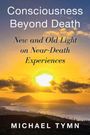 Michael Tymn: Consciousness Beyond Death, Buch