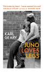 Karl Geary: Juno Loves Legs, Buch