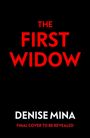 „THE FIRST WIDOW“ in Rot, „DENISE MINA“ in Weiß, „FINAL COVER TO BE REVEALED“ in Rot, auf schwarzem Hintergrund.