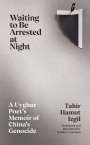 Tahir Hamut Izgil: Waiting to Be Arrested at Night, Buch