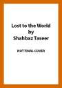 Shahbaz Taseer: Lost to the World, Buch