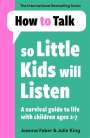 Joanna Faber: How To Talk So Little Kids Will Listen, Buch