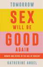 Katherine Angel: Tomorrow Sex Will Be Good Again, Buch