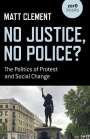 Matt Clement: No Justice, No Police?, Buch