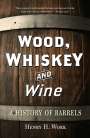 Henry H Work: Wood, Whiskey and Wine, Buch