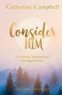 Catherine Campbell: Consider Him: Listening, Learning and Leaning on Jesus, Buch