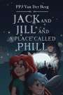 P. P. J van der Berg: Jack and Jill and Place called Phill, Buch