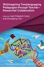 : (Re)imagining Translanguaging Pedagogies through Teacher-Researcher Collaboration, Buch