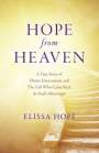 Elissa Hope: Hope From Heaven - A True Story Of Divine Intervention And The Girl Who Came Back As God's Messenger, Buch