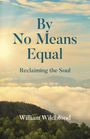 William Wildblood: By No Means Equal - Reclaiming the Soul, Buch