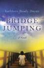 Kathleen Dayan: Bridge Jumping - A Novel, Buch