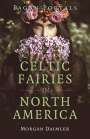 Morgan Daimler: Pagan Portals - Celtic Fairies in North America, Buch