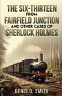 Denis O Smith: The Six-Thirteen from Fairfield Junction and other cases of Sherlock Holmes, Buch