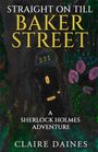 STRAIGHT ON TILL BAKER STREET, A SHERLOCK HOLMES ADVENTURE, CLAIRE DAINES. Tür mit Nummer 221, umgeben von Pflanzen.